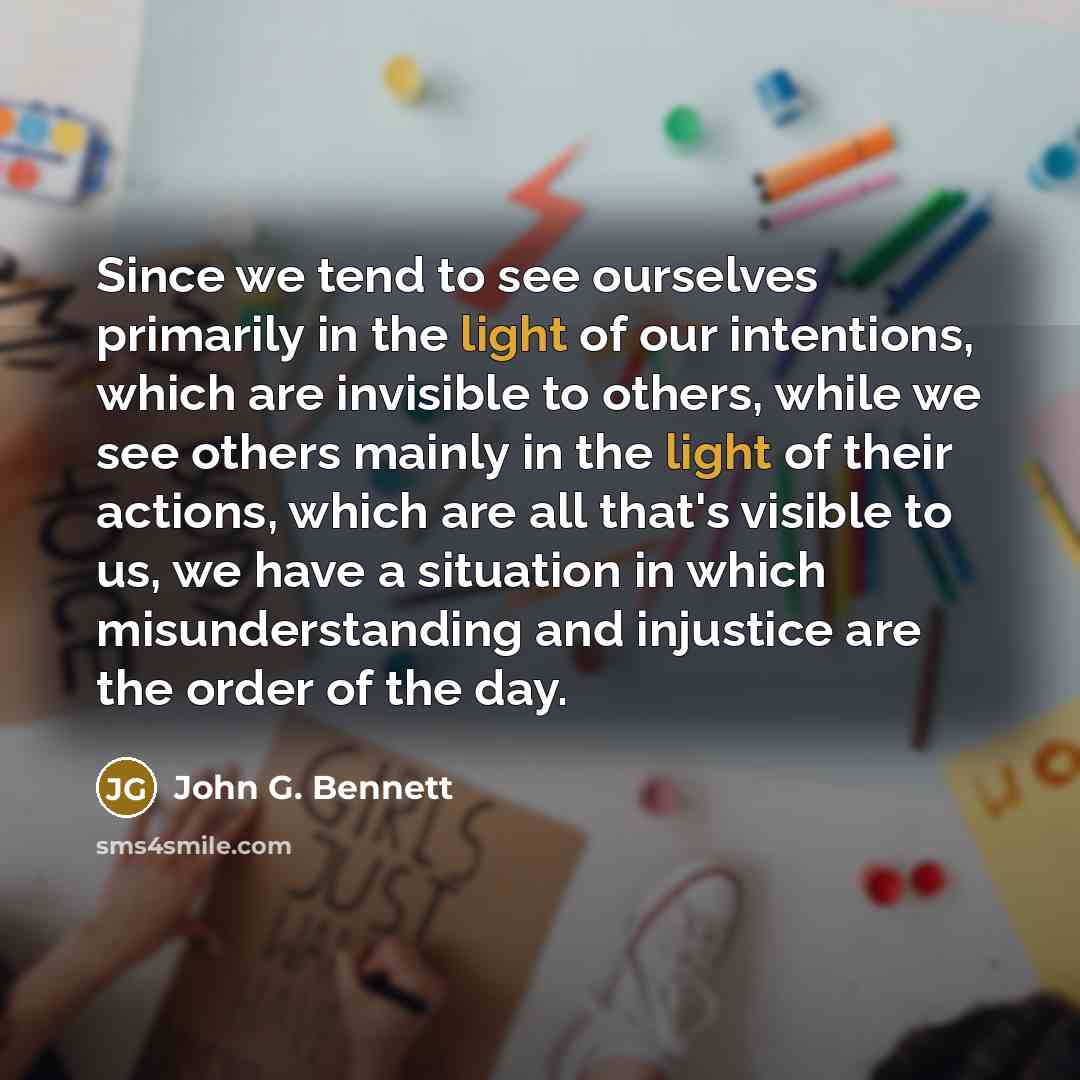“Since we tend to see ourselves primarily in the light…” quote by John G. Bennett