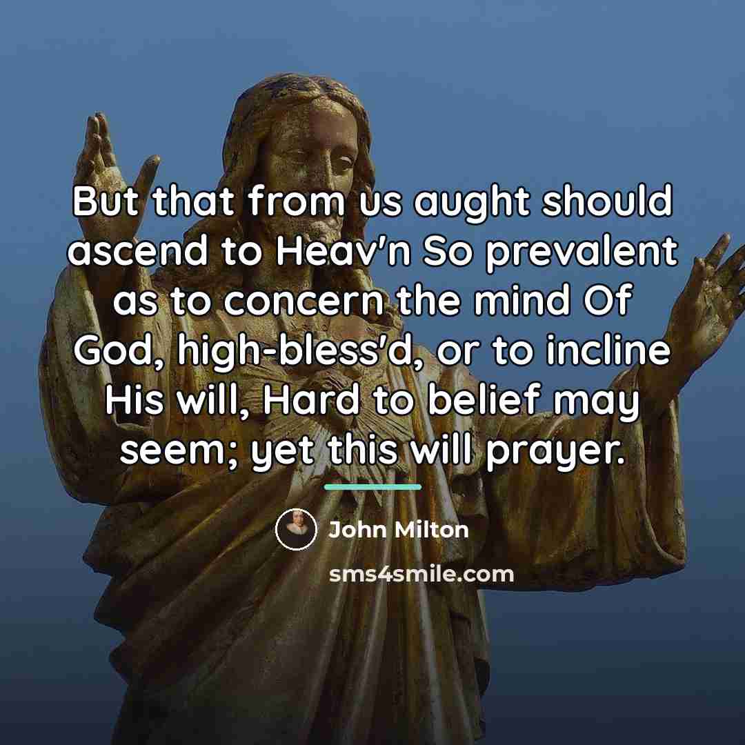 “But that from us aught should ascend to Heav'n So…” quote by John Milton