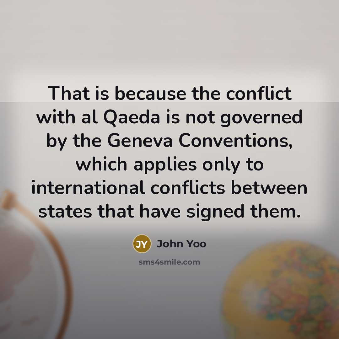 “That is because the conflict with al Qaeda is not…” quote by John Yoo