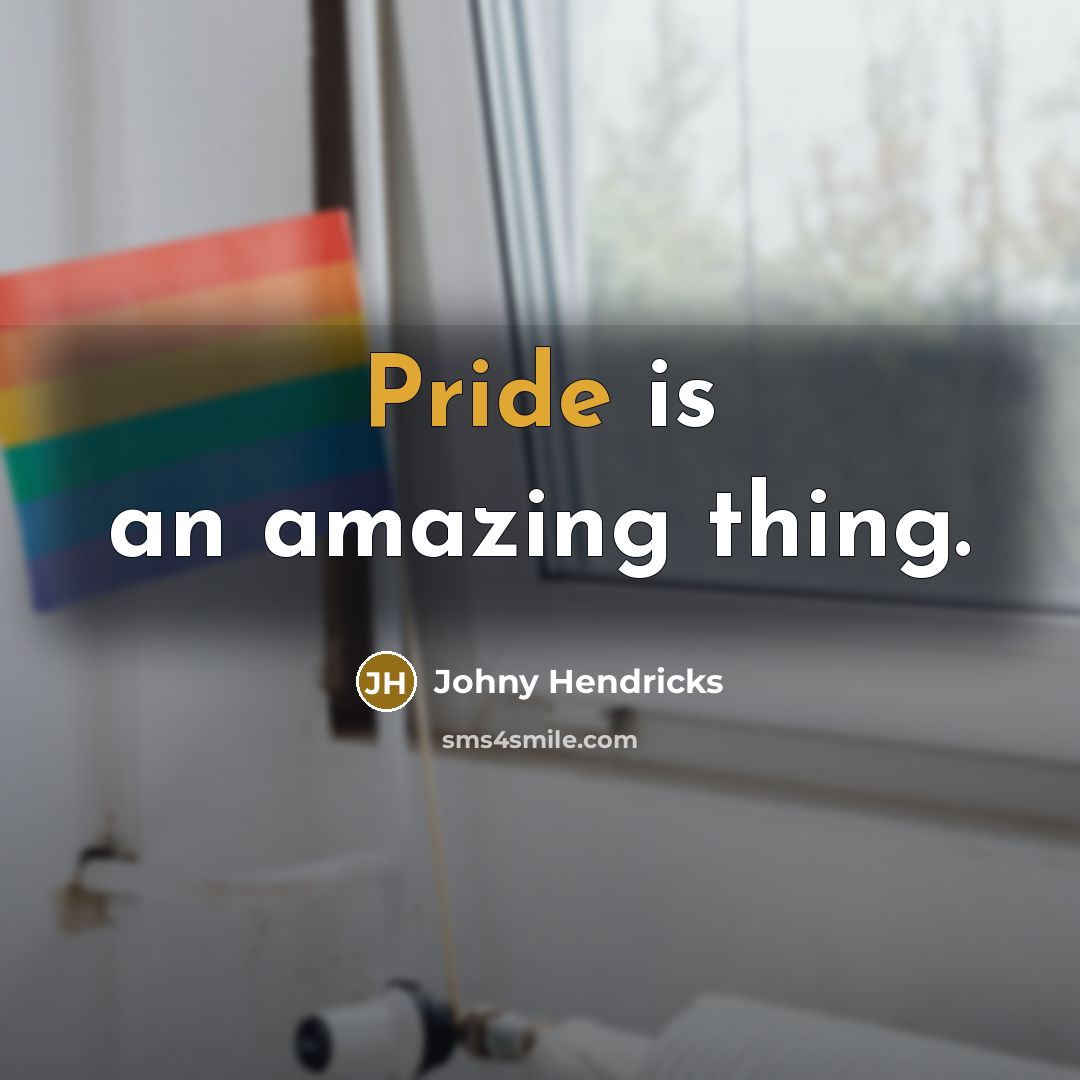 “Pride is an amazing thing.…” quote by Johny Hendricks
