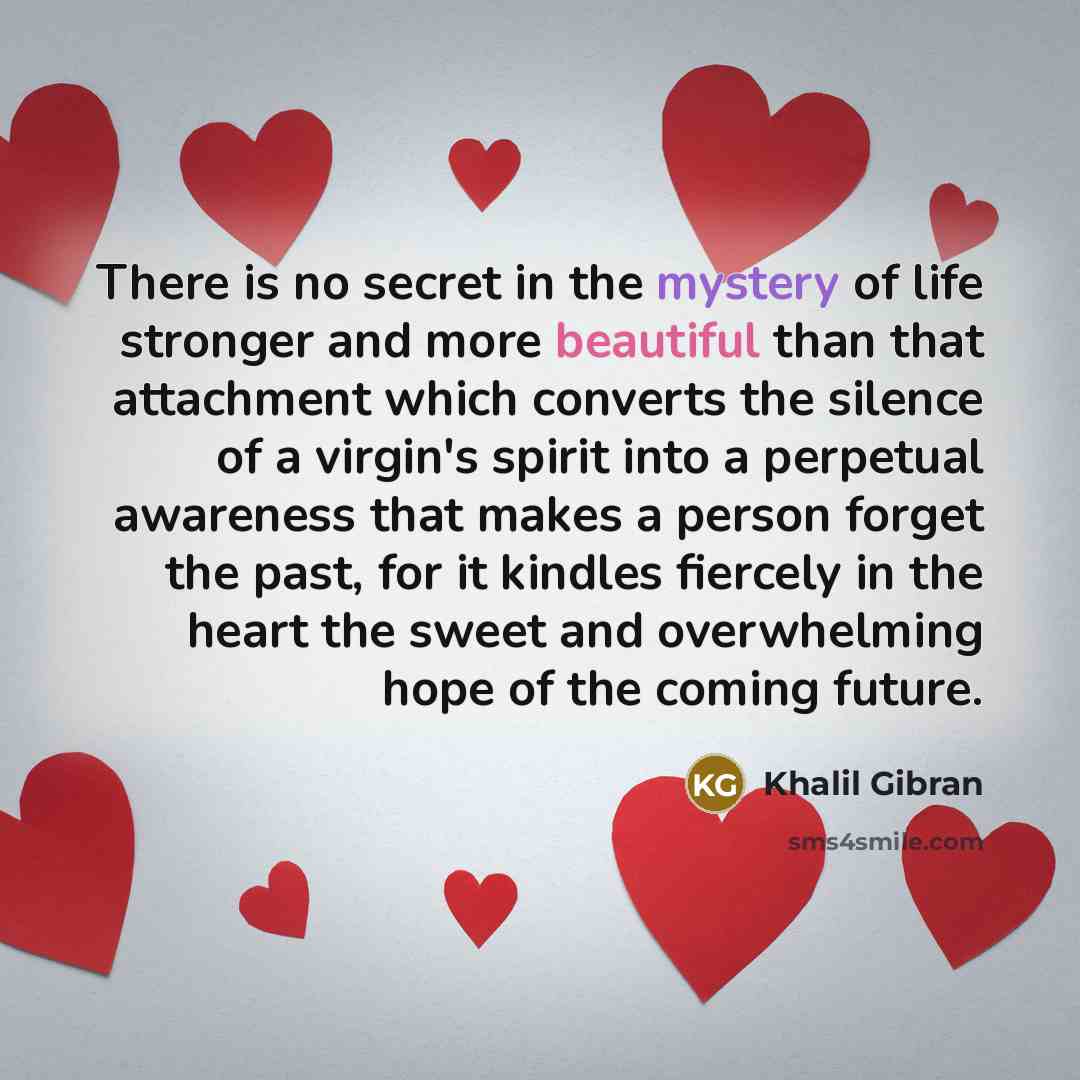 “There is no secret in the mystery of life stronger…” quote by Khalil Gibran