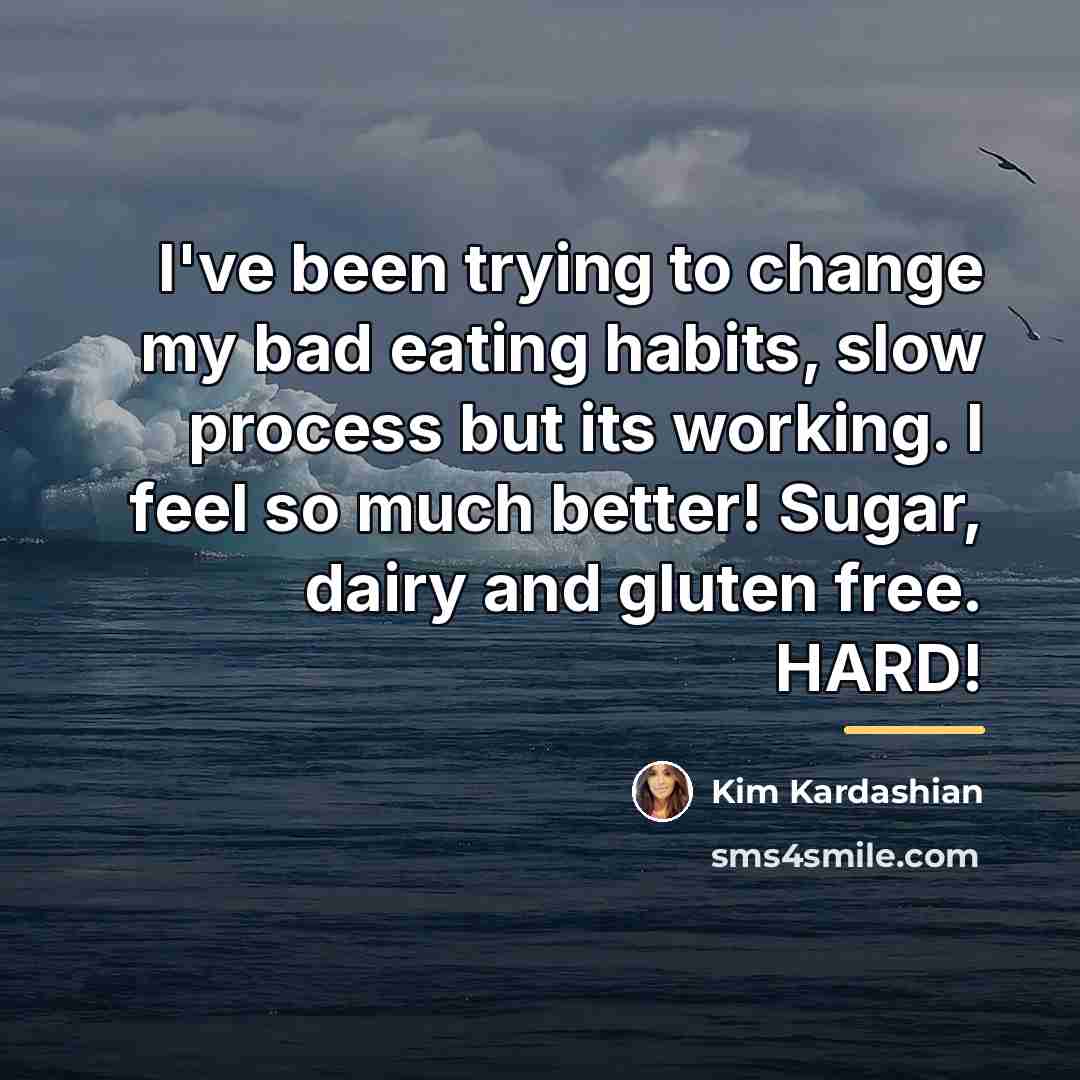 “I've been trying to change my bad eating habits, slow…” quote by Kim Kardashian