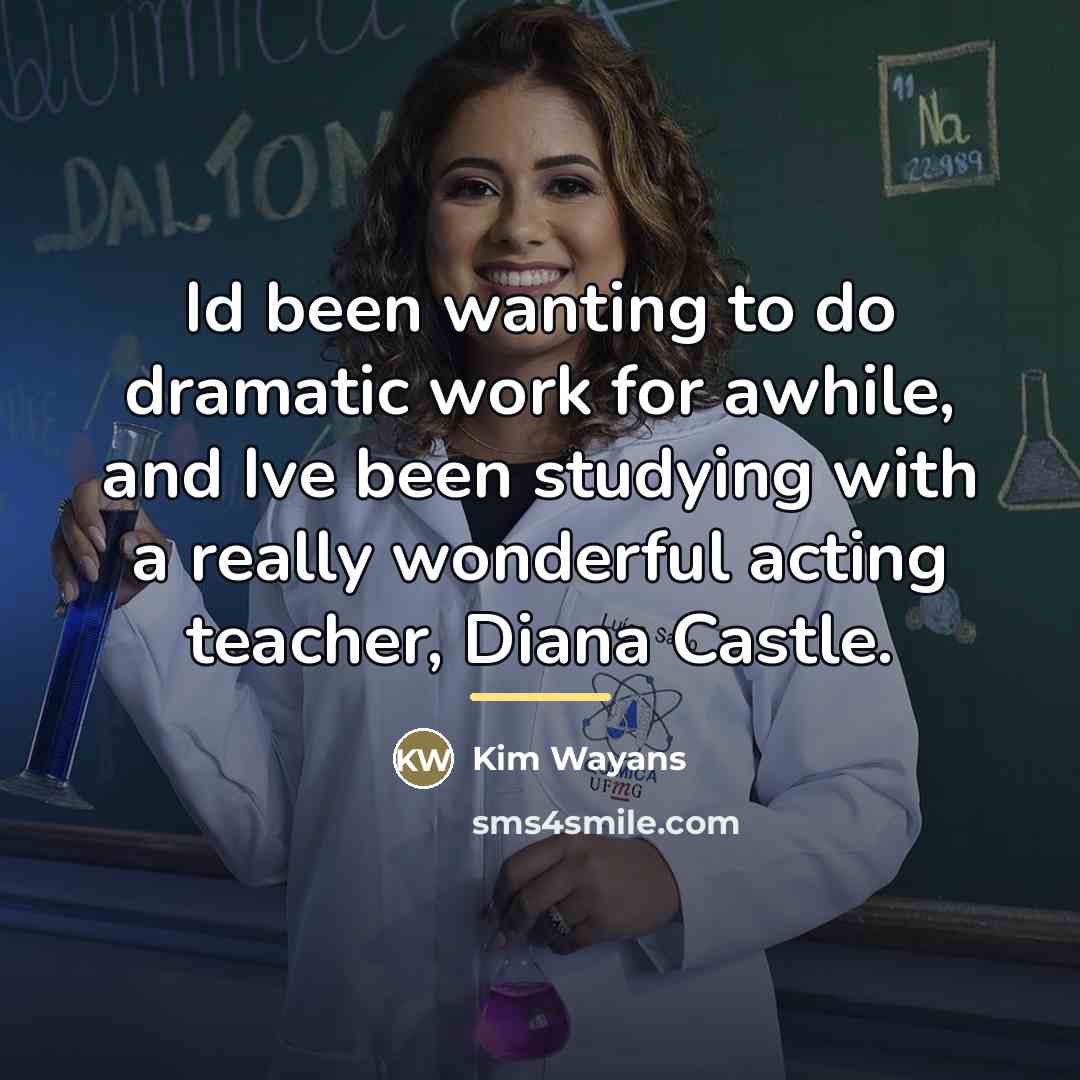 “Id been wanting to do dramatic work for awhile, and…” quote by Kim Wayans