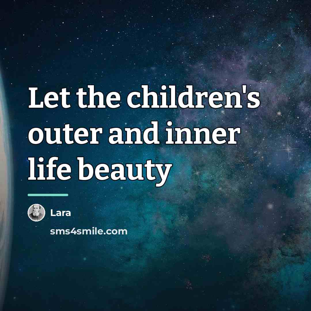 “Let the children's outer and inner life beauty…” quote by Lara