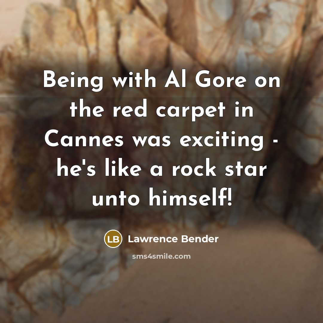 “Being with Al Gore on the red carpet in Cannes…” quote by Lawrence Bender