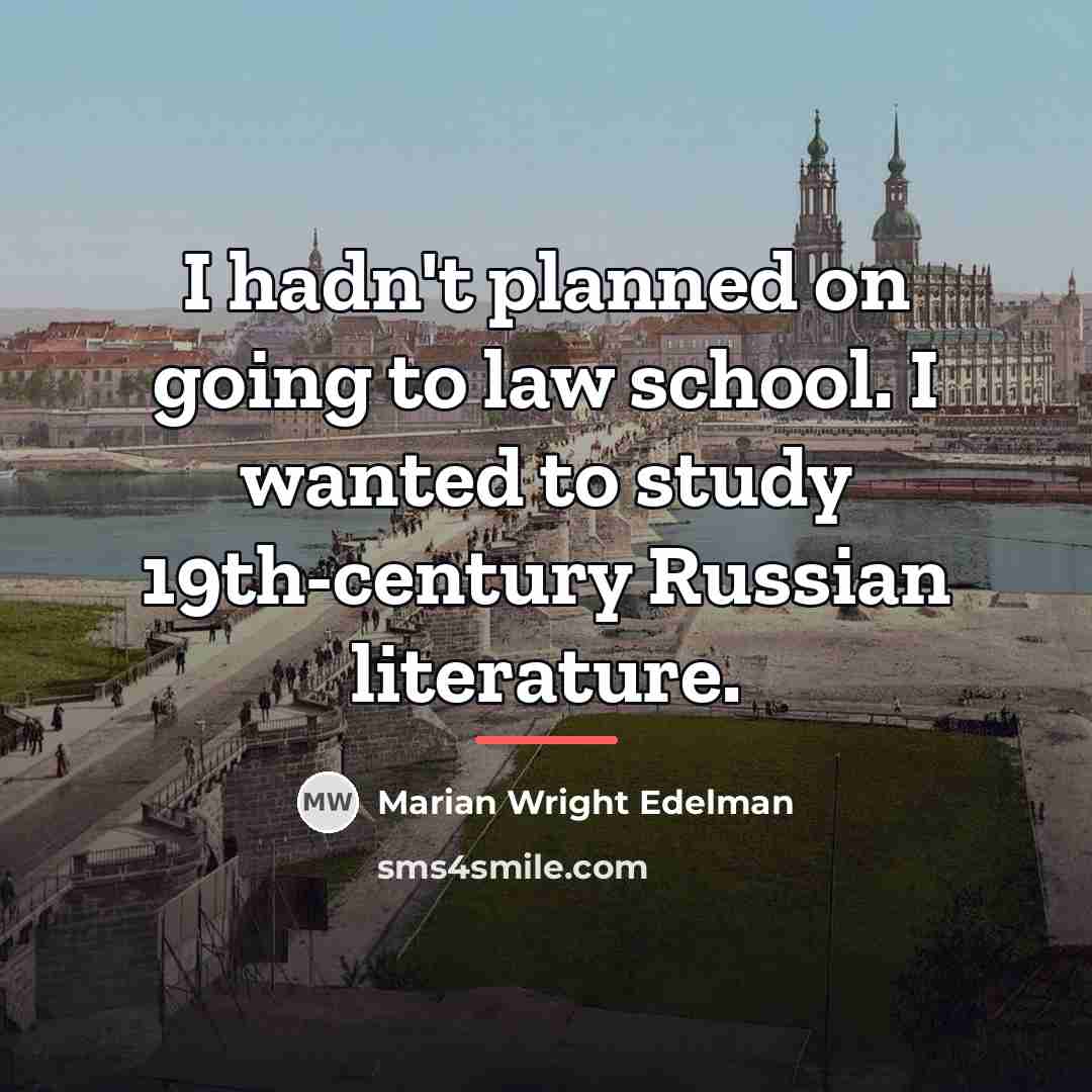 “I hadn't planned on going to law school. I wanted…” quote by Marian Wright Edelman