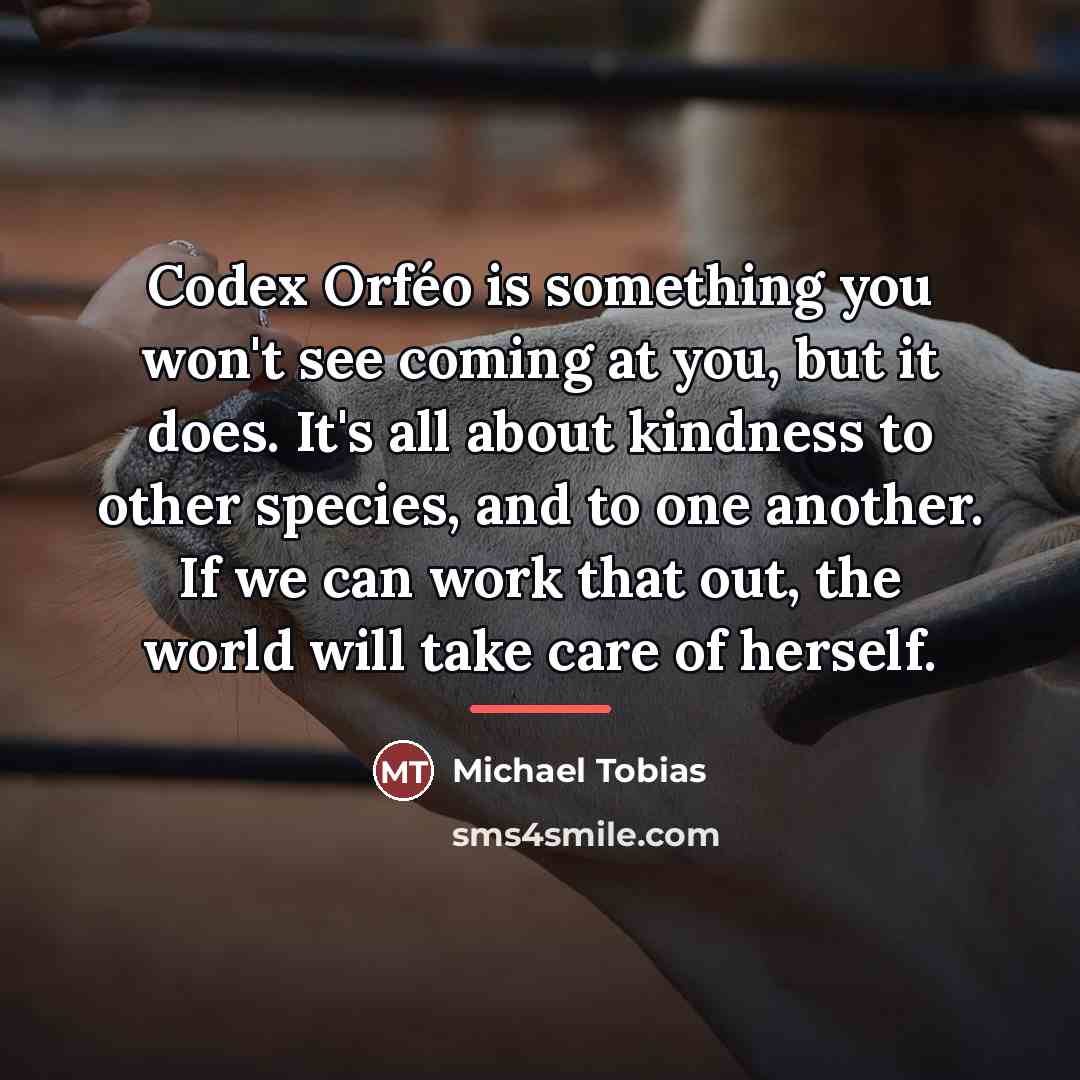 “Codex Orféo is something you won't see coming at you,…” quote by Michael Tobias