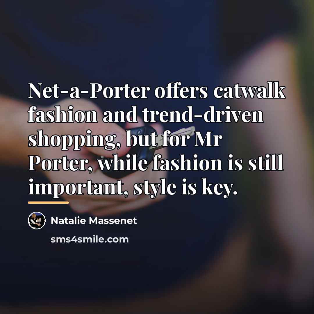 “Net-a-Porter offers catwalk fashion and trend-driven shopping, but for Mr…” quote by Natalie Massenet