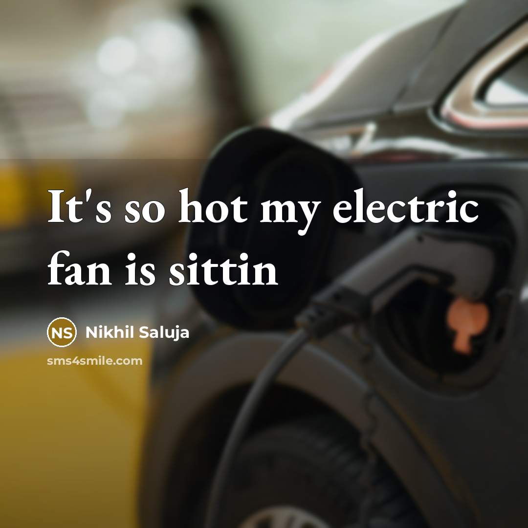 “It's so hot my electric fan is sittin” quote by Nikhil Saluja