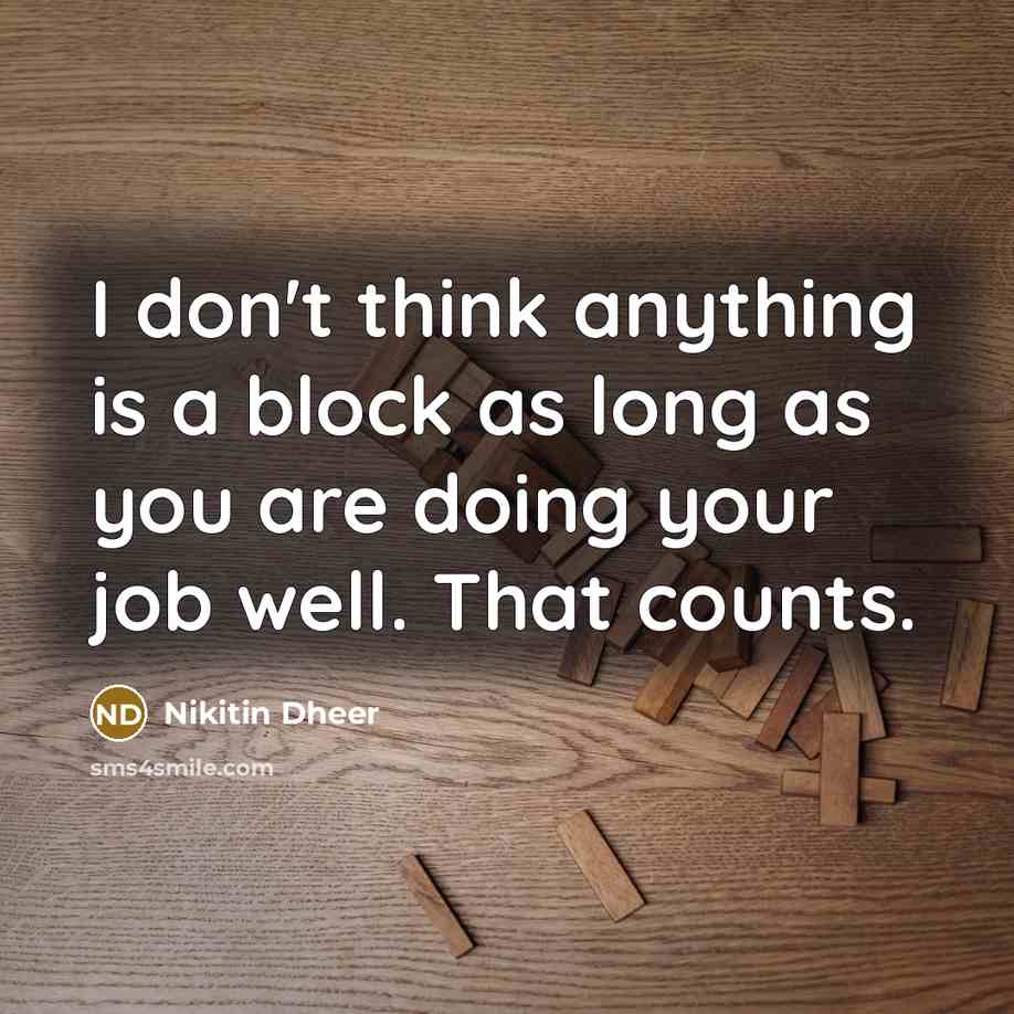 “I don't think anything is a block as long as…” quote by Nikitin Dheer