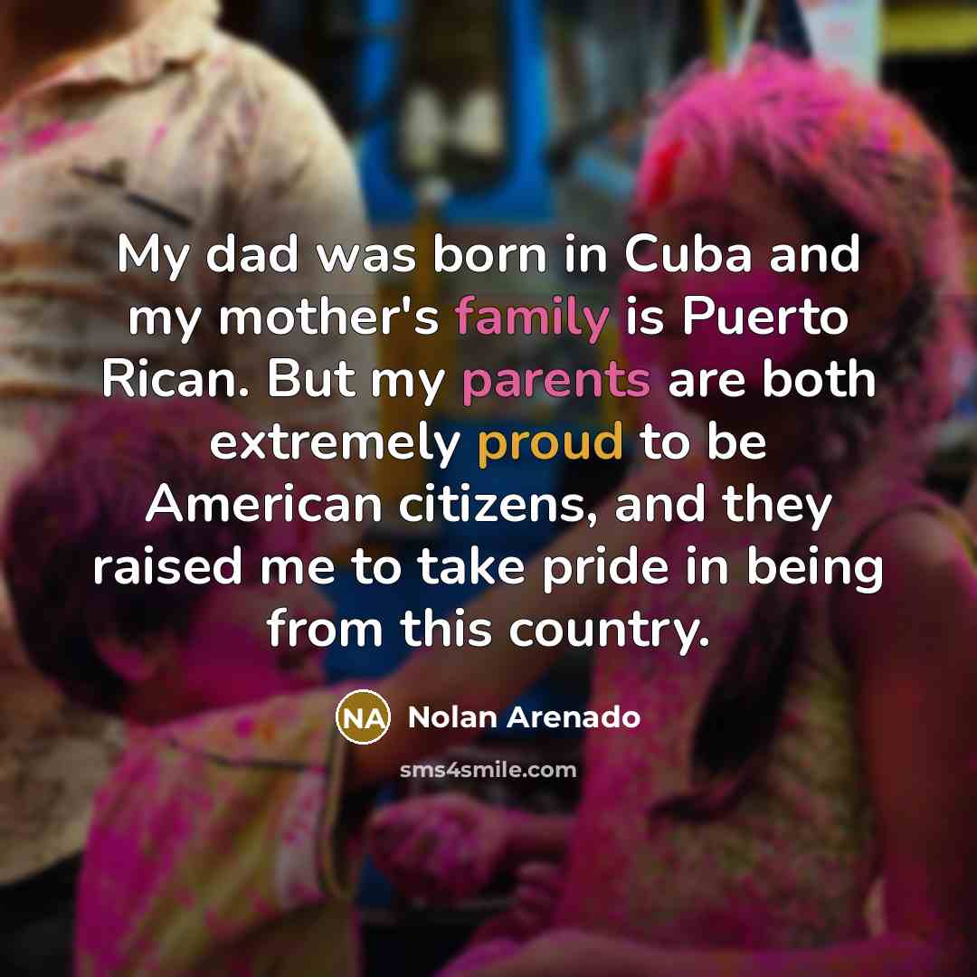 “My dad was born in Cuba and my mother's family…” quote by Nolan Arenado