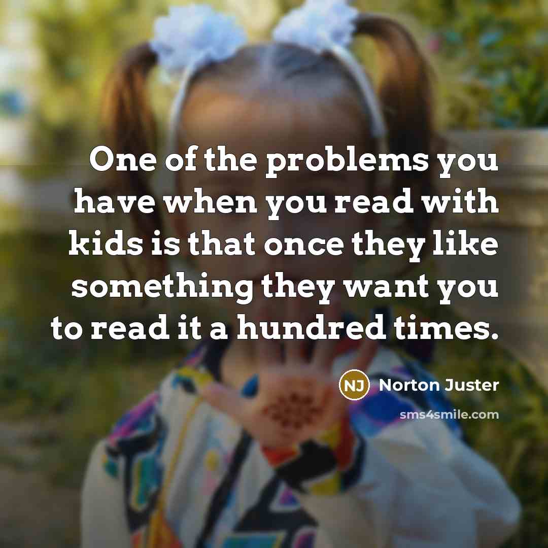 “One of the problems you have when you read with…” quote by Norton Juster