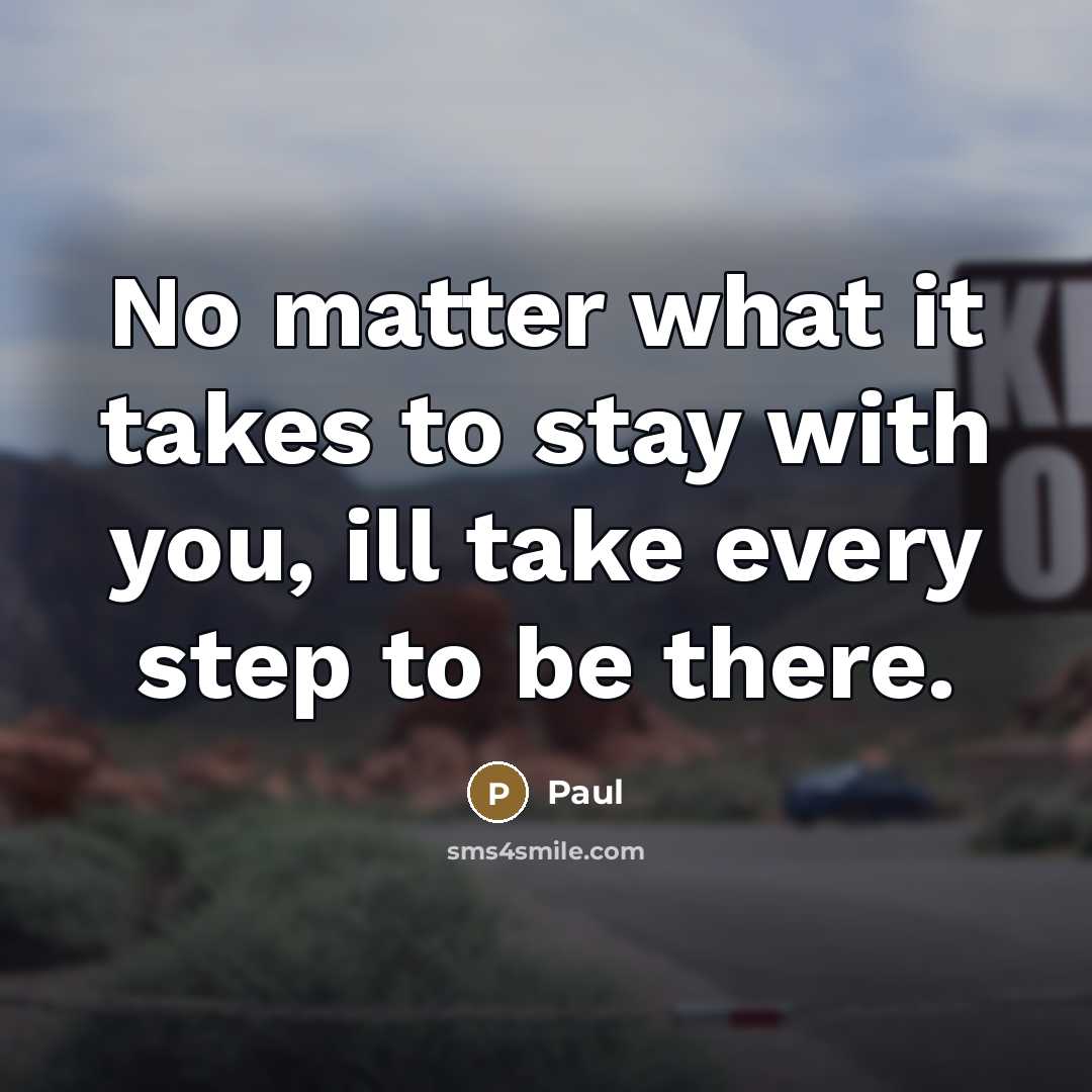 “No matter what it takes to stay with you, ill…” quote by Paul
