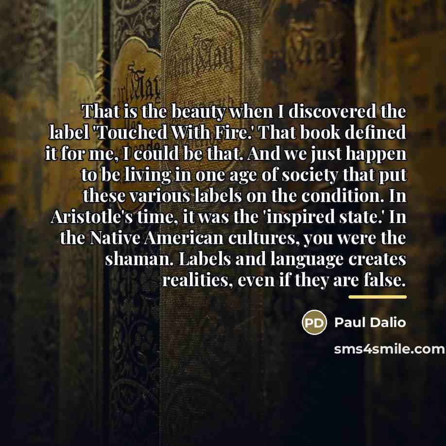“That is the beauty when I discovered the label 'Touched…” quote by Paul Dalio