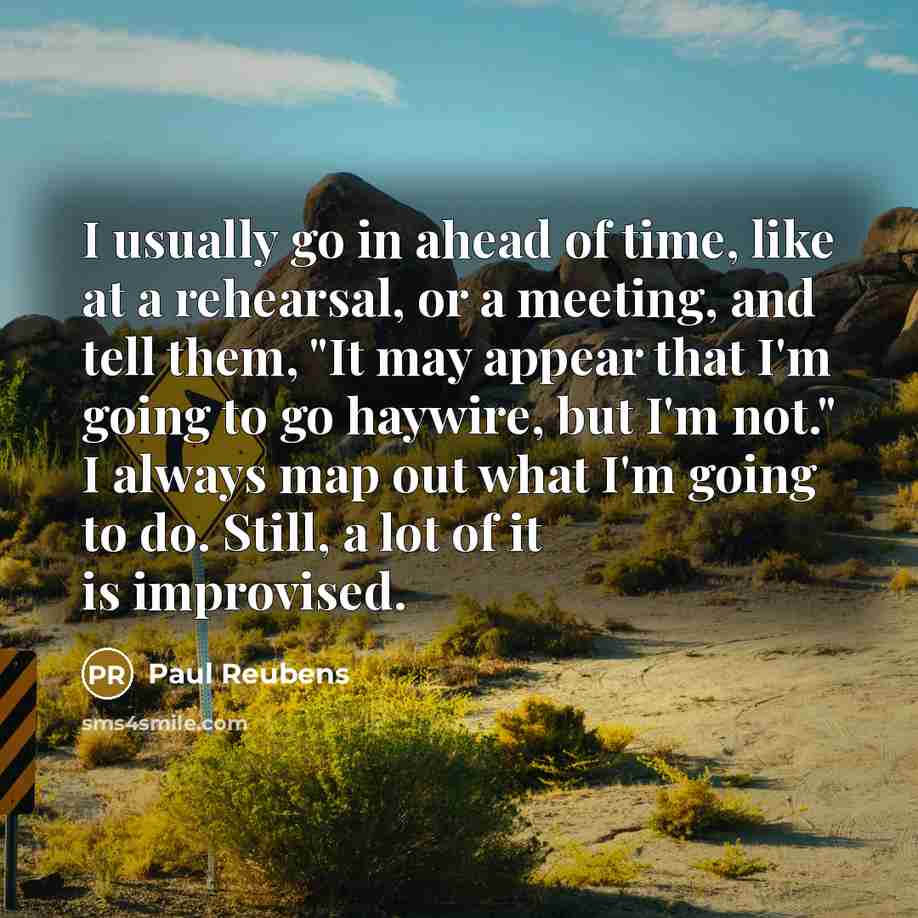 “I usually go in ahead of time, like at a…” quote by Paul Reubens