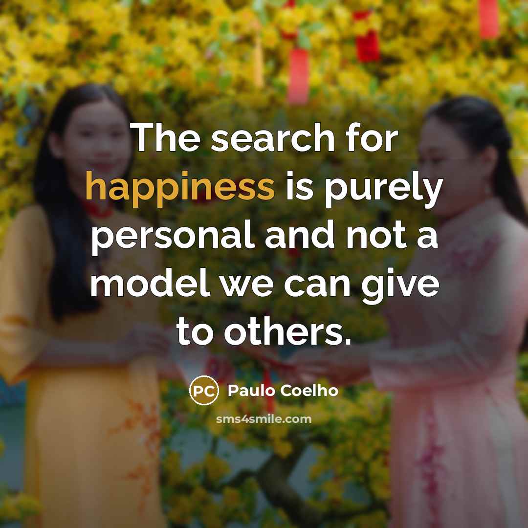 “The search for happiness is purely personal and not a…” quote by Paulo Coelho