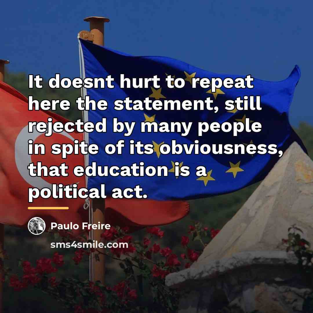 “It doesnt hurt to repeat here the statement, still rejected…” quote by Paulo Freire