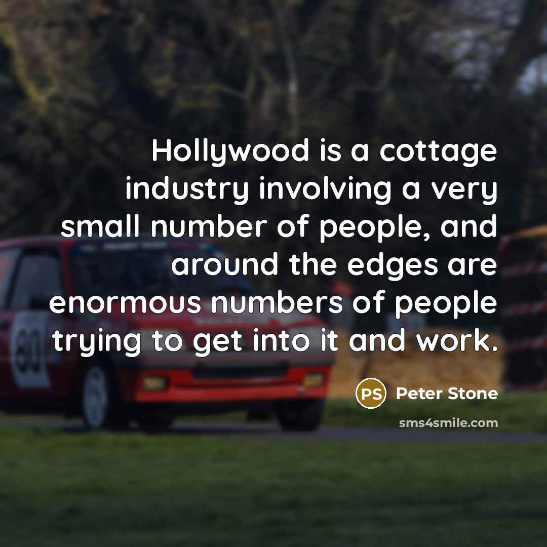 “Hollywood is a cottage industry involving a very small number…” quote by Peter Stone