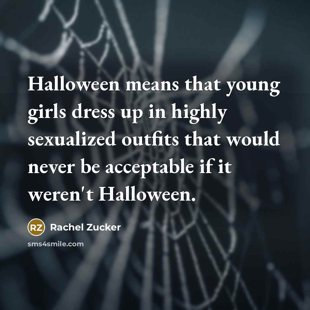 “Halloween means that young girls dress up in highly sexualized…” quote by Rachel Zucker