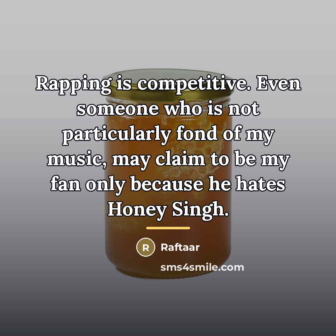 “Rapping is competitive. Even someone who is not particularly fond…” quote by Raftaar