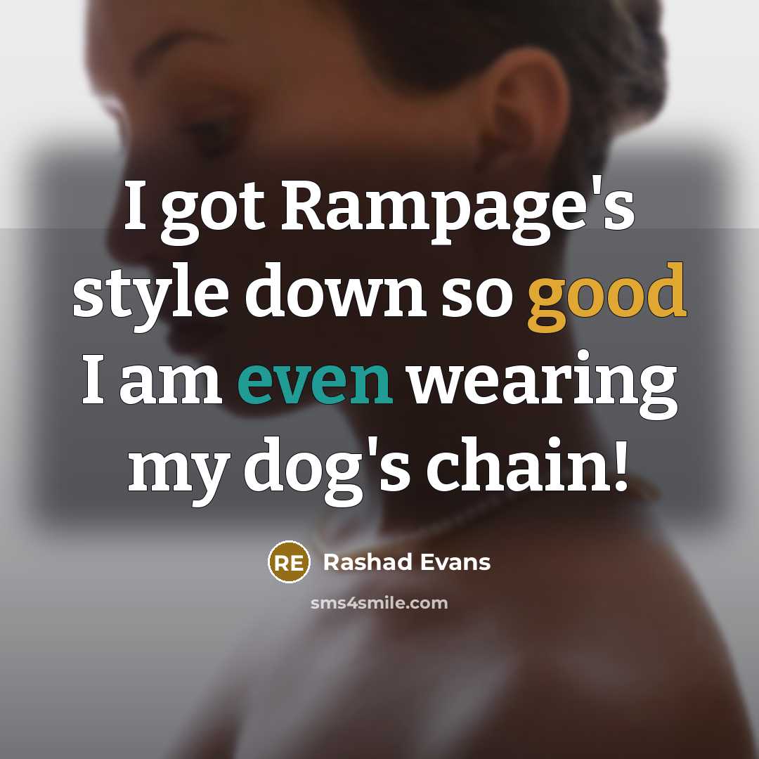 “I got Rampage's style down so good I am even wearing my dog's chain!” quote by Rashad Evans