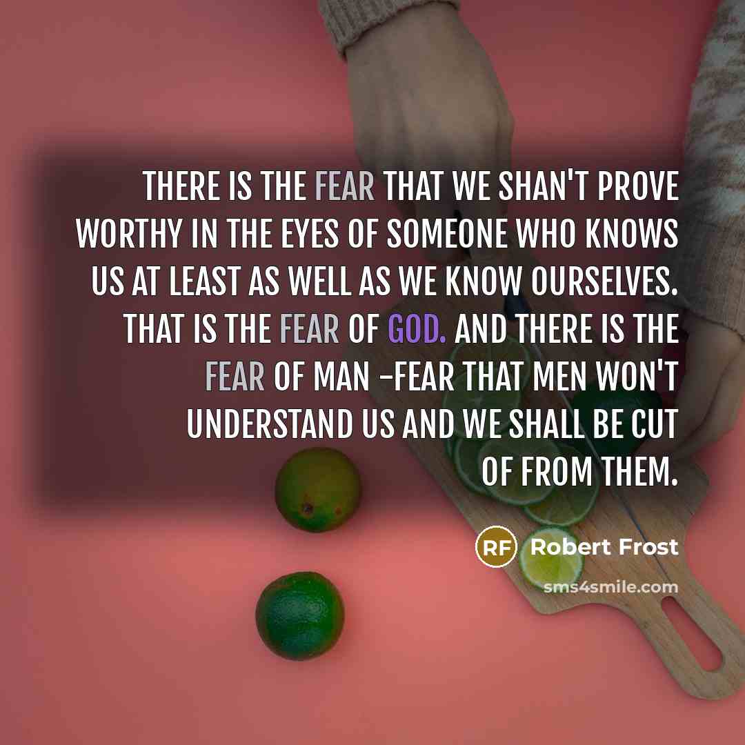 “There is the fear that we shan't prove worthy in…” quote by Robert Frost