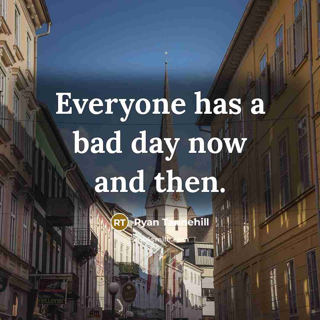 “Everyone has a bad day now and then.…” quote by Ryan Tannehill