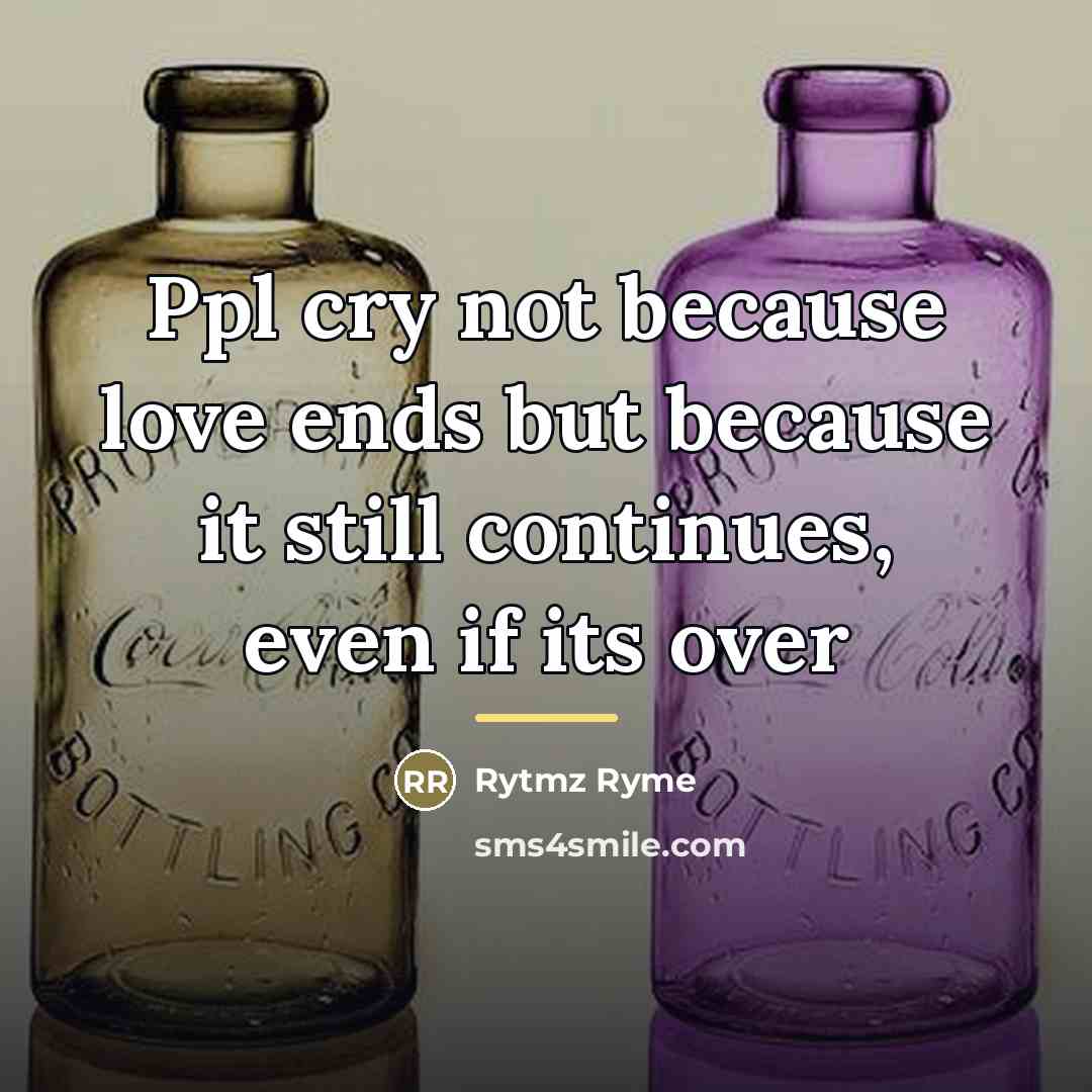 “Ppl cry not because love ends but because it still…” quote by Rytmz Ryme