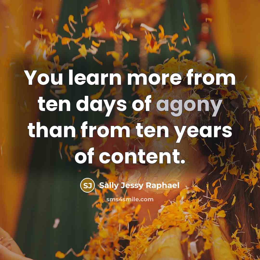 “You learn more from ten days of agony than from…” quote by Sally Jessy Raphael