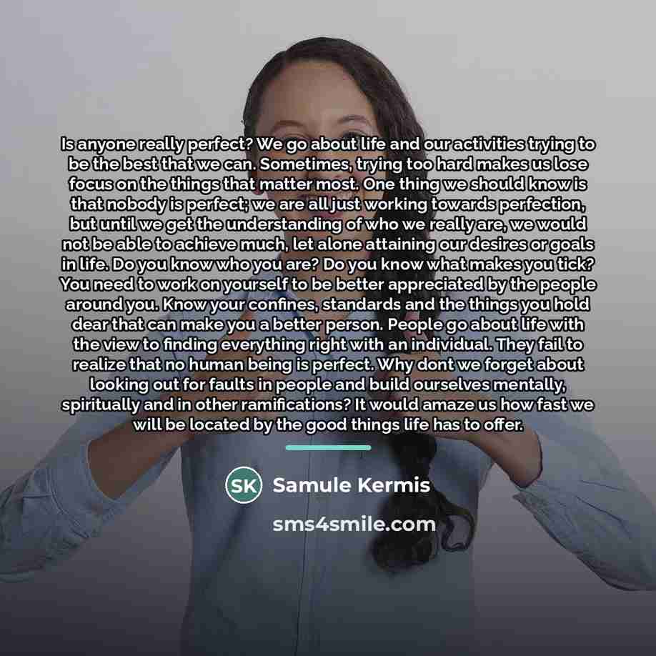 “Is anyone really perfect? We go about life and our…” quote by Samule Kermis