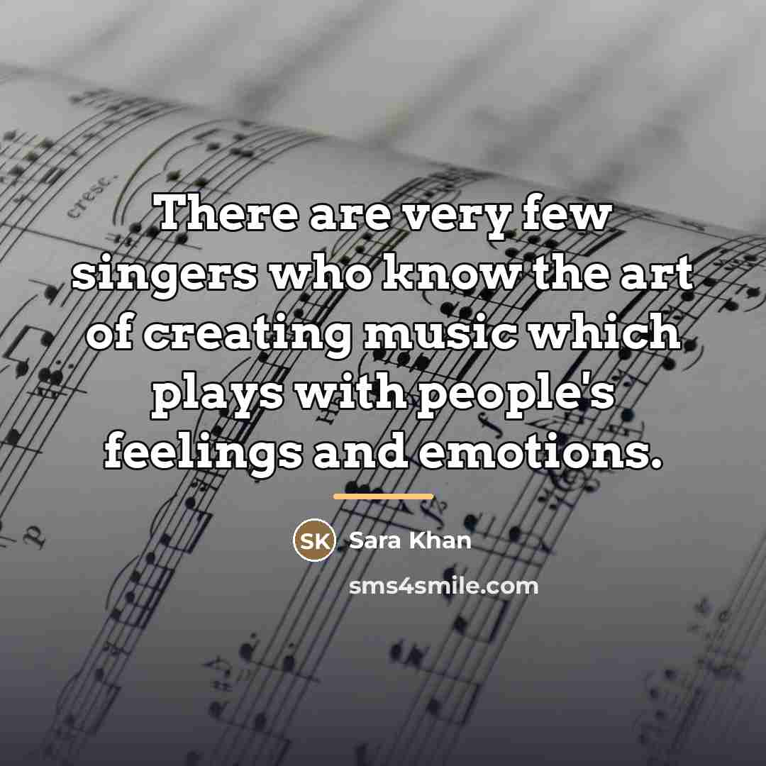 “There are very few singers who know the art of…” quote by Sara Khan