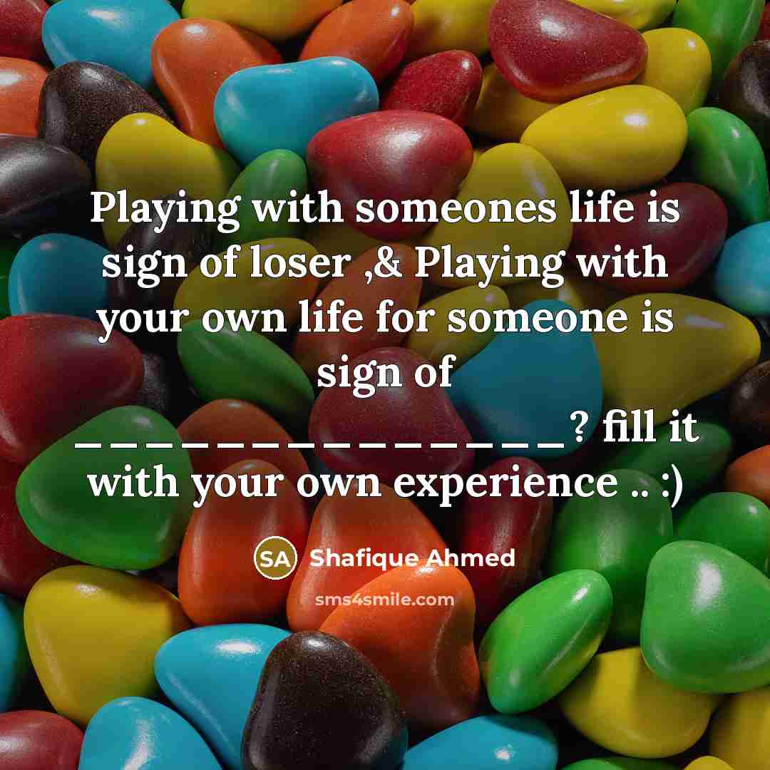 “Playing with someones life is sign of loser ,& Playing…” quote by Shafique Ahmed
