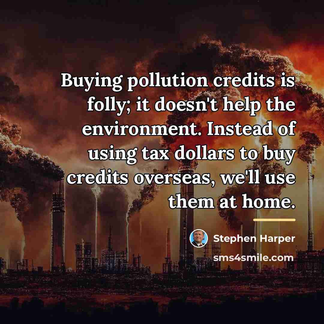 “Buying pollution credits is folly; it doesn't help the environment.…” quote by Stephen Harper