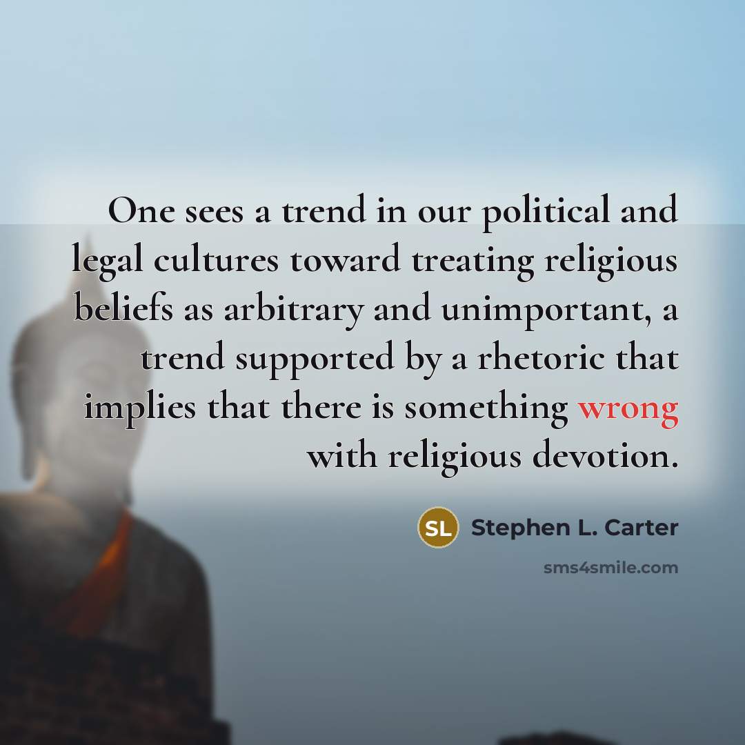“One sees a trend in our political and legal cultures…” quote by Stephen L. Carter