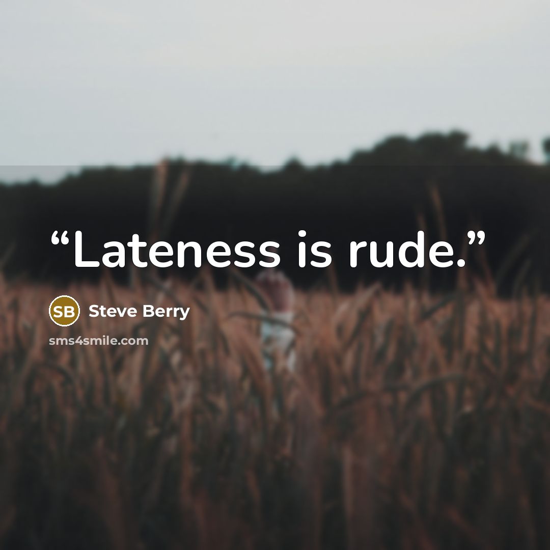 “Lateness is rude.” quote by Steve Berry
