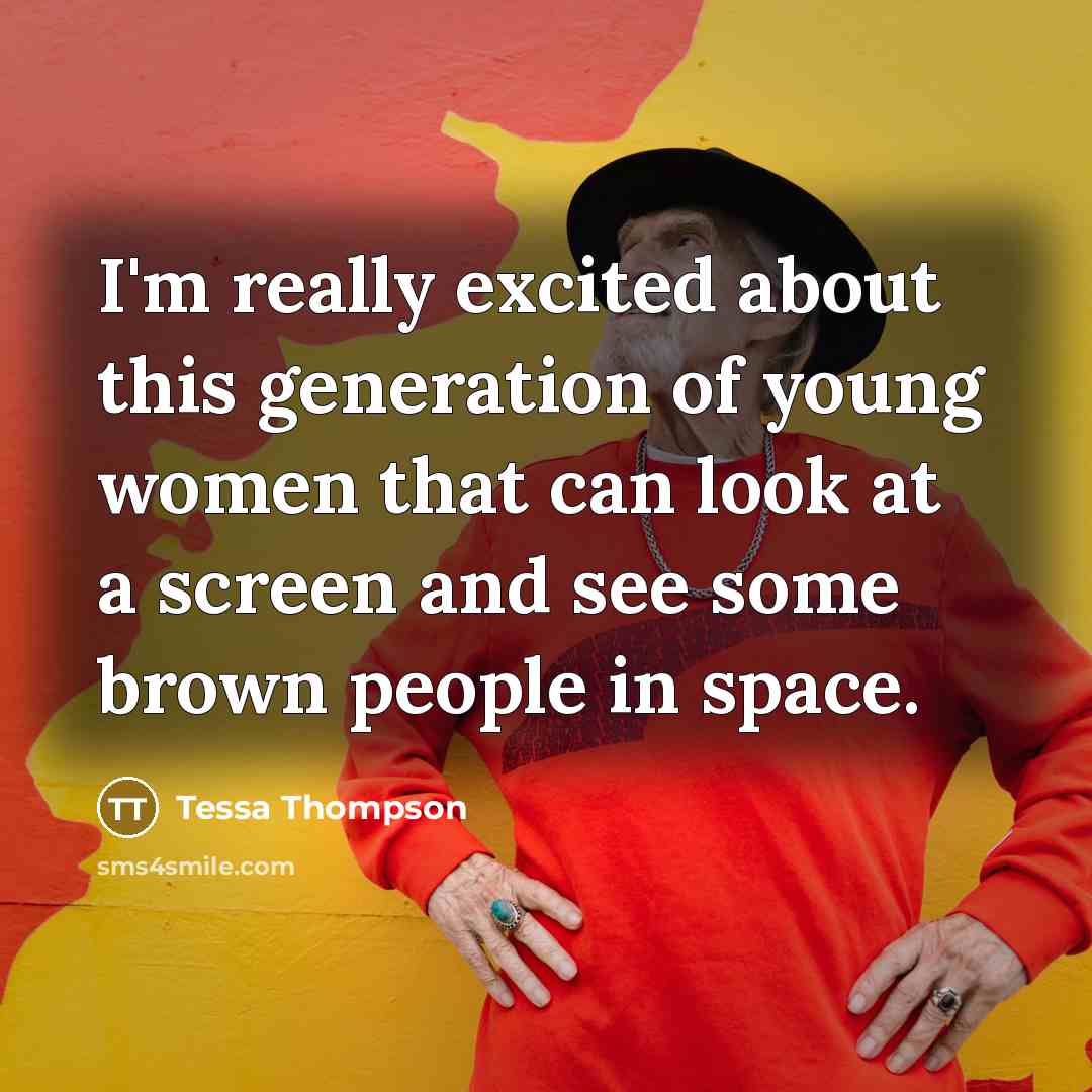 “I'm really excited about this generation of young women that…” quote by Tessa Thompson