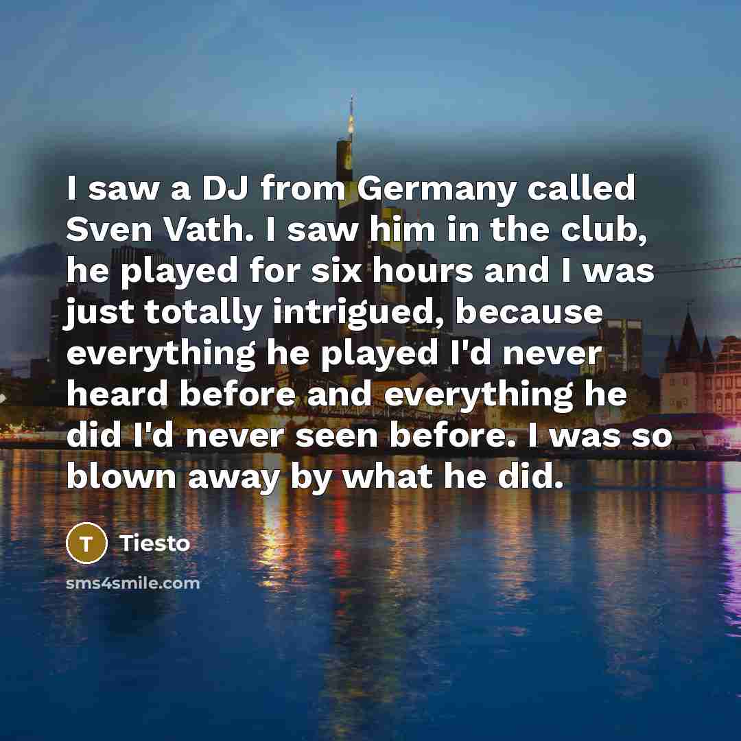 “I saw a DJ from Germany called Sven Vath. I…” quote by Tiesto