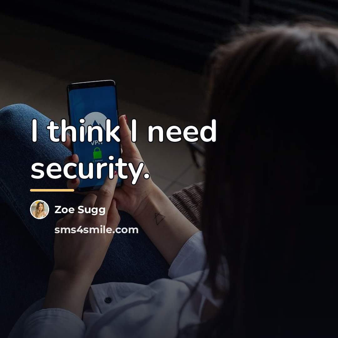 “I think I need security.…” quote by Zoe Sugg