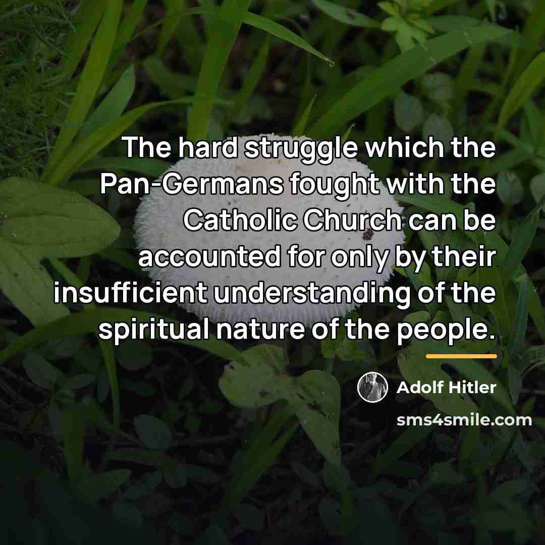 “The hard struggle which the Pan-Germans fought with the Catholic…” quote by Adolf Hitler