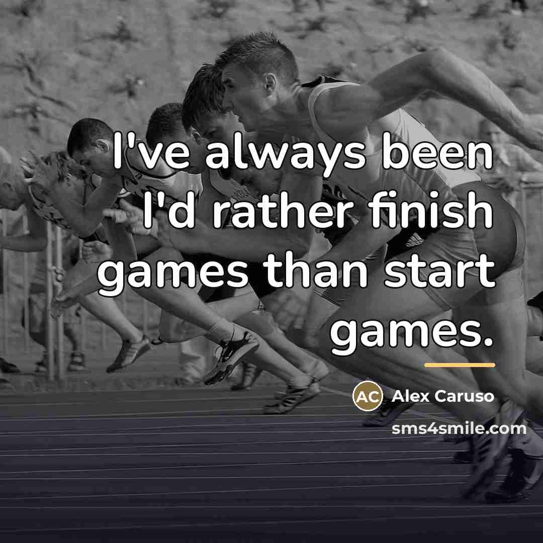 “I've always been I'd rather finish games than start games.…” quote by Alex Caruso