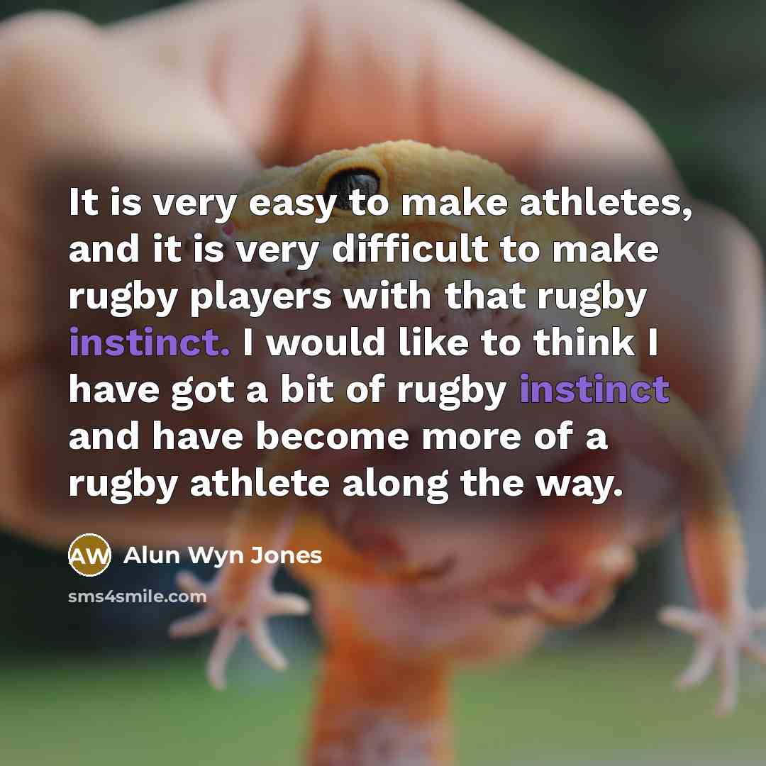 “It is very easy to make athletes, and it is…” quote by Alun Wyn Jones