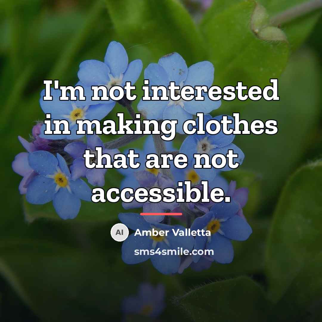 “I'm not interested in making clothes that are not accessible.…” quote by Amber Valletta