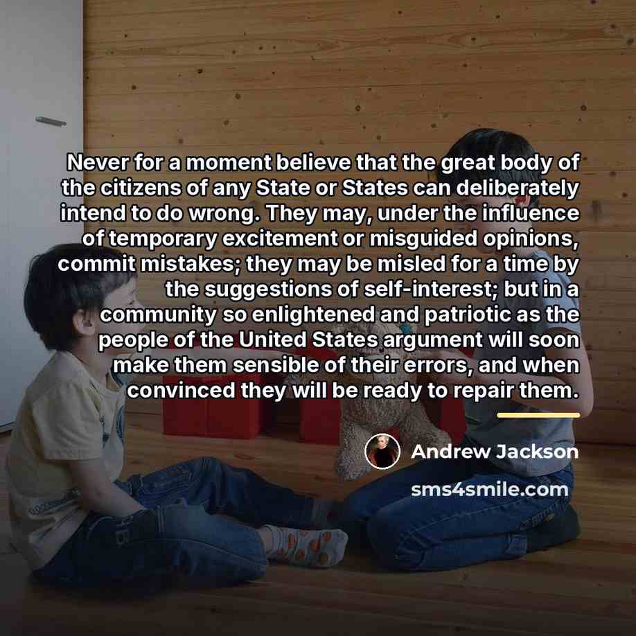 “Never for a moment believe that the great body of…” quote by Andrew Jackson