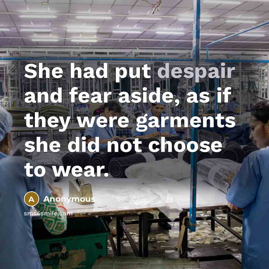 “She had put despair and fear aside, as if they…” quote by Anonymous