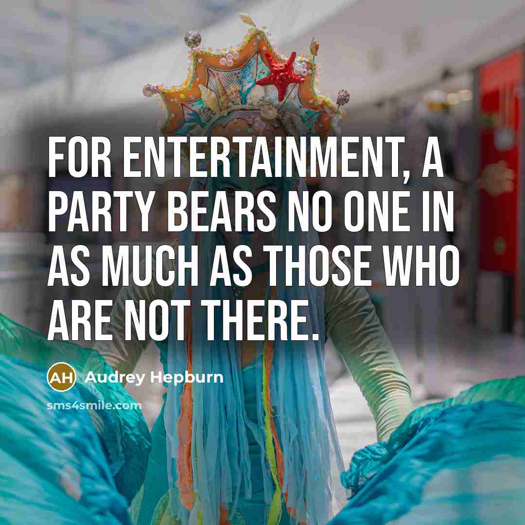 “For entertainment, a party bears no one in as much…” quote by Audrey Hepburn