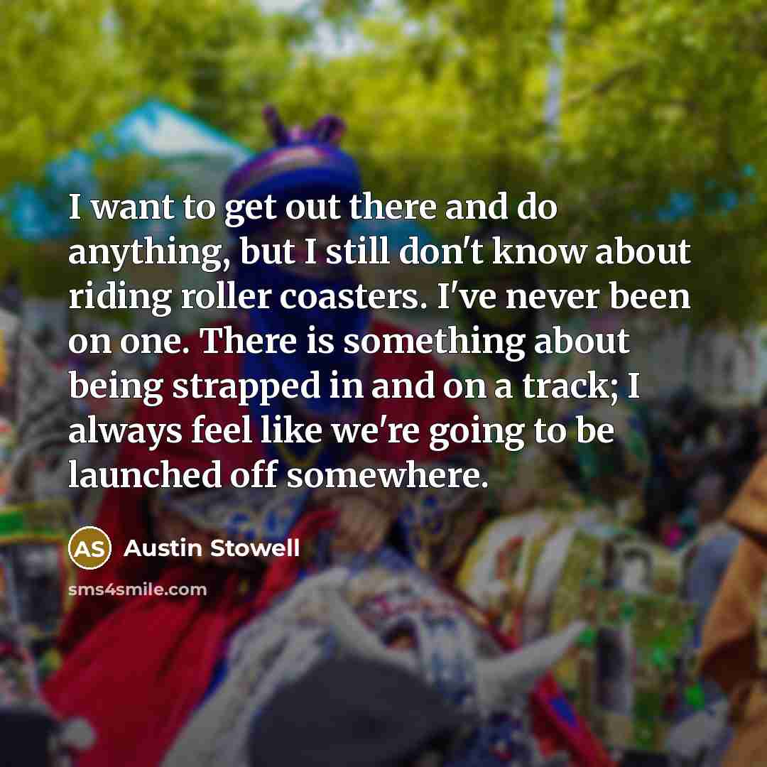 “I want to get out there and do anything, but…” quote by Austin Stowell