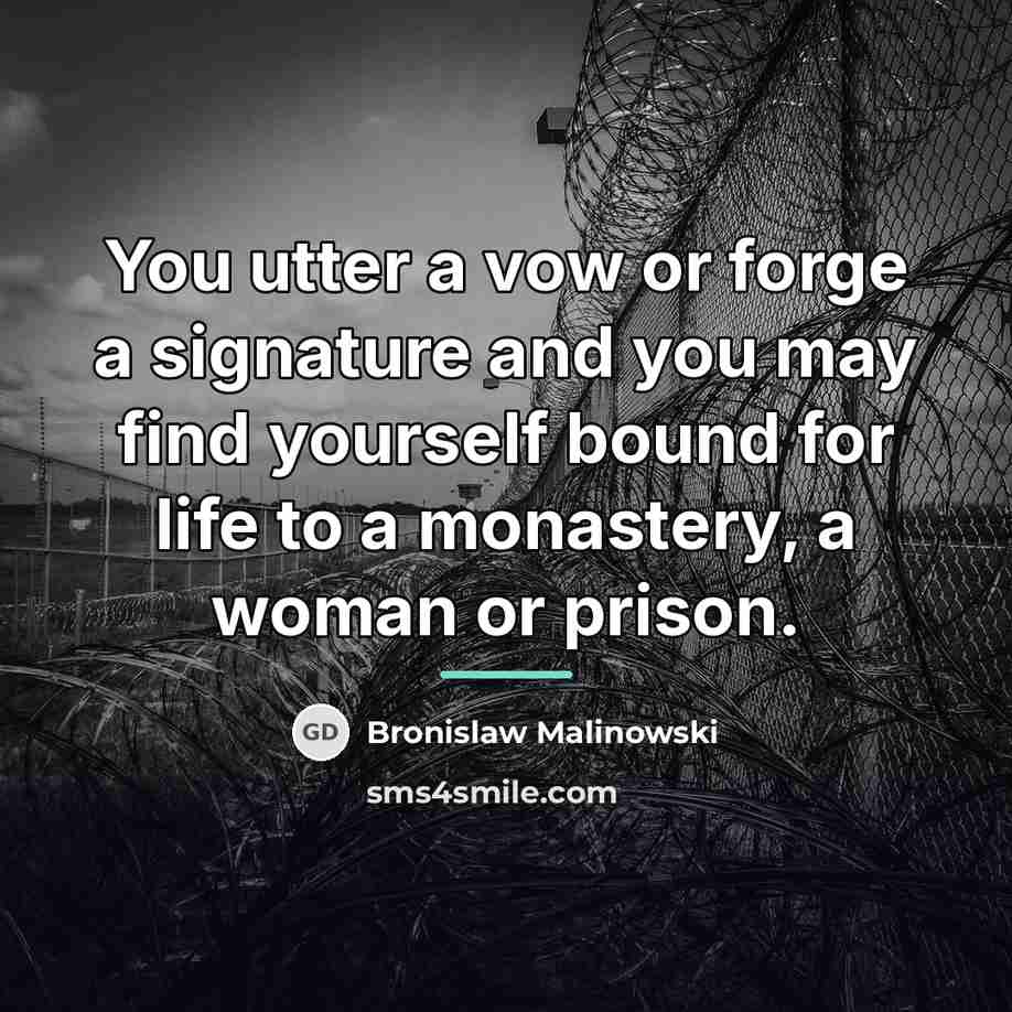 “You utter a vow or forge a signature and you…” quote by Bronislaw Malinowski