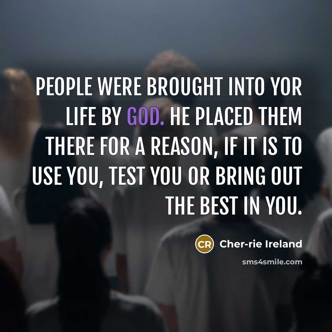 “People were brought into yor life by god. he placed…” quote by Cher-rie Ireland