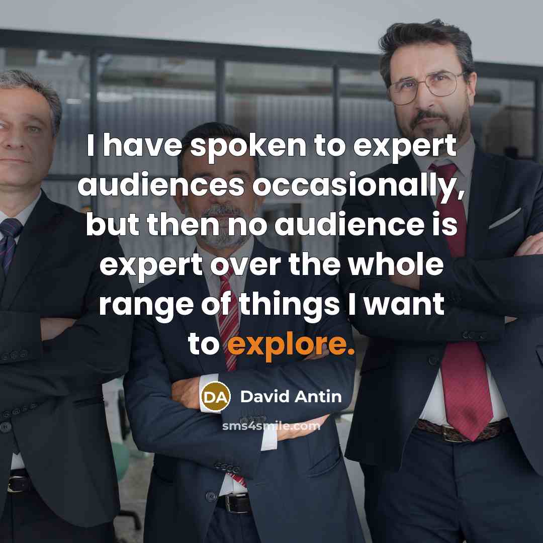 “I have spoken to expert audiences occasionally, but then no…” quote by David Antin