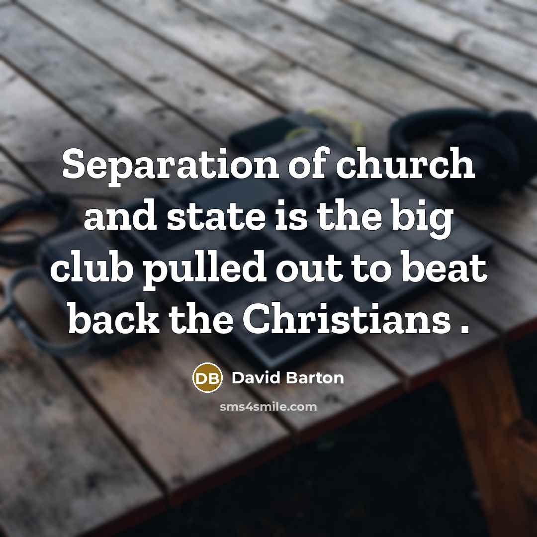“Separation of church and state is the big club pulled…” quote by David Barton